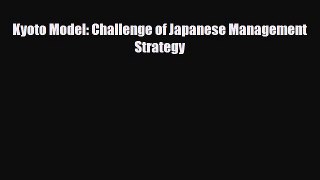 [PDF] Kyoto Model: Challenge of Japanese Management Strategy Download Full Ebook