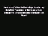 Read Dan Cassidy's Worldwide College Scholarship Directory: Thousands of Top Scholarships Throughout