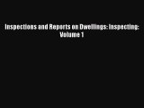 Download Inspections and Reports on Dwellings: Inspecting: Volume 1  Read Online