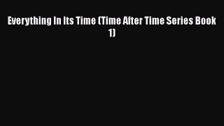 Download Everything In Its Time (Time After Time Series Book 1) Ebook