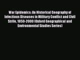 Download War Epidemics: An Historical Geography of Infectious Diseases in Military Conflict