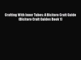 Download Crafting With Inner Tubes: A Bicitoro Craft Guide (Bicitoro Craft Guides Book 1) Free