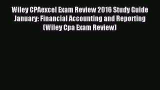 Read Wiley CPAexcel Exam Review 2016 Study Guide January: Financial Accounting and Reporting