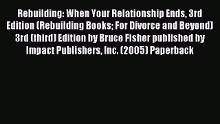 PDF Rebuilding: When Your Relationship Ends 3rd Edition (Rebuilding Books For Divorce and Beyond)