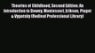 Read Theories of Childhood Second Edition: An Introduction to Dewey Montessori Erikson Piaget