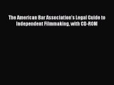 Download The American Bar Association's Legal Guide to Independent Filmmaking with CD-ROM