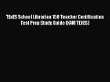 Download TExES School Librarian 150 Teacher Certification Test Prep Study Guide (XAM TEXES)