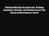 PDF Thurgood Marshall: His Speeches Writings Arguments Opinions and Reminiscences (The Library