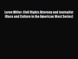 Download Loren Miller: Civil Rights Attorney and Journalist (Race and Culture in the American