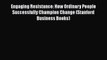 [PDF] Engaging Resistance: How Ordinary People Successfully Champion Change (Stanford Business