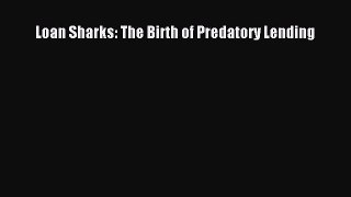Download Loan Sharks: The Birth of Predatory Lending Free Books