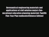 Read Aeronautical engineering materials and applications of civil aviation majors five- vocational