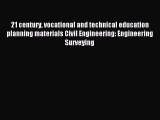 Read 21 century vocational and technical education planning materials Civil Engineering: Engineering