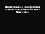 Read 21 century vocational education planning materials double-card series: Mechanical Manufacturing