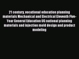 Read 21 century vocational education planning materials Mechanical and Electrical Eleventh