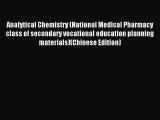 Download Analytical Chemistry (National Medical Pharmacy class of secondary vocational education