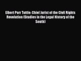 PDF Elbert Parr Tuttle: Chief Jurist of the Civil Rights Revolution (Studies in the Legal History