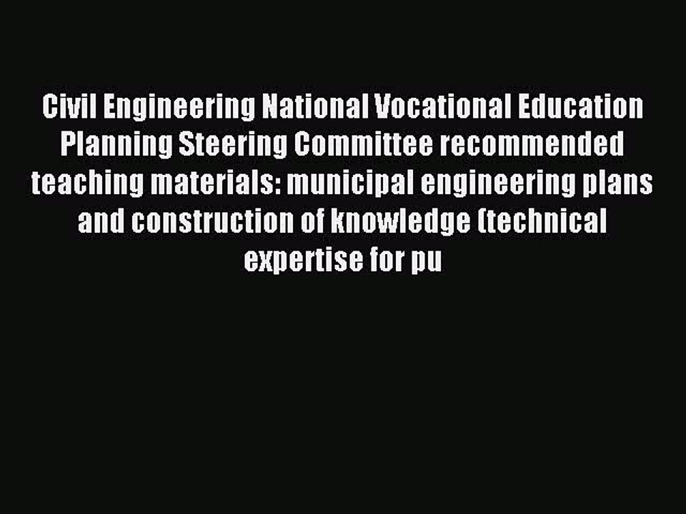 Read Civil Engineering National Vocational Education Planning Steering Committee recommended