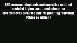 Read CNC programming tools and operating national model of higher vocational education electromechanical