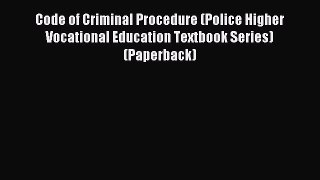 Read Code of Criminal Procedure (Police Higher Vocational Education Textbook Series) (Paperback)