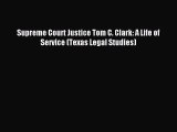 Download Supreme Court Justice Tom C. Clark: A Life of Service (Texas Legal Studies) Free Books