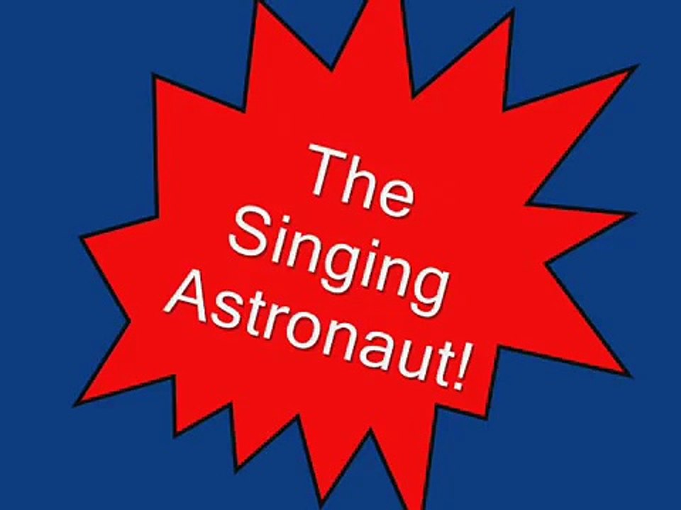 The Singing Astronaut - OLD VIDEO