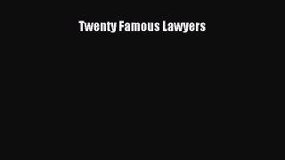 PDF Twenty Famous Lawyers Free Books