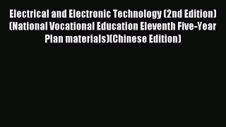 Read Electrical and Electronic Technology (2nd Edition) (National Vocational Education Eleventh