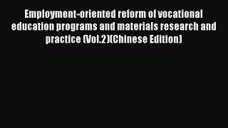 Read Employment-oriented reform of vocational education programs and materials research and