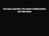 PDF Too Long a Sacrifice: The Letters of Maud Gonne and John Quinn  Read Online
