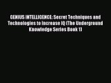 Read GENIUS INTELLIGENCE: Secret Techniques and Technologies to Increase IQ (The Underground