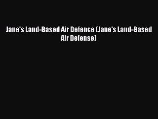 Download Jane's Land-Based Air Defence (Jane's Land-Based Air Defense) Free Online