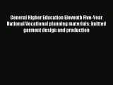 Read General Higher Education Eleventh Five-Year National Vocational planning materials: knitted