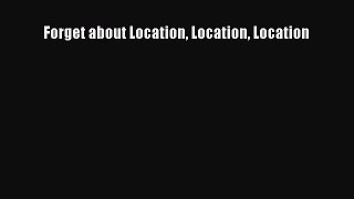 [PDF] Forget about Location Location Location Read Online