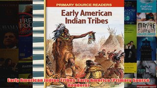 Download PDF  Early American Indian Tribes Early America Primary Source Readers FULL FREE