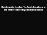 Download More Essential than Ever: The Fourth Amendment in the Twenty First Century (Inalienable