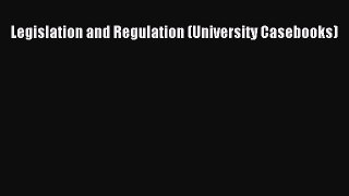 PDF Legislation and Regulation (University Casebooks)  EBook
