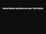 PDF Alaska Natives and American Laws: Third Edition  Read Online
