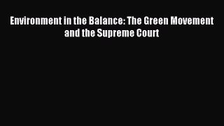 PDF Environment in the Balance: The Green Movement and the Supreme Court  Read Online