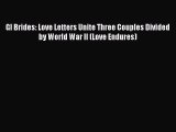 PDF GI Brides: Love Letters Unite Three Couples Divided by World War II (Love Endures) PDF