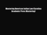 PDF Mastering American Indian Law (Carolina Academic Press Mastering)  EBook