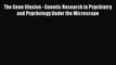 [PDF] The Gene Illusion - Genetic Research in Psychiatry and Psychology Under the Microscope