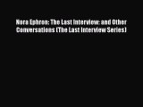 Read Nora Ephron: The Last Interview: and Other Conversations (The Last Interview Series) Ebook