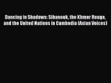 Download Dancing in Shadows: Sihanouk the Khmer Rouge and the United Nations in Cambodia (Asian