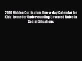 Download 2010 Hidden Curriculum One-a-day Calendar for Kids: Items for Understanding Unstated