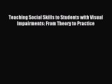 Read Teaching Social Skills to Students with Visual Impairments: From Theory to Practice Ebook
