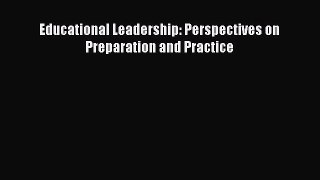 Read Educational Leadership: Perspectives on Preparation and Practice Ebook Free
