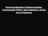 [PDF] Assessing Dynamics of Democratisation: Transformative Politics New Institutions and the