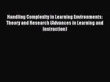 Read Handling Complexity in Learning Environments: Theory and Research (Advances in Learning