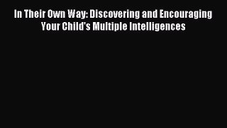 Read In Their Own Way: Discovering and Encouraging Your Child's Multiple Intelligences PDF